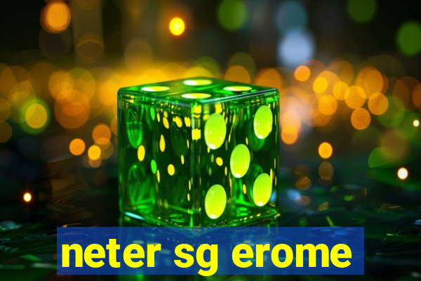 neter sg erome